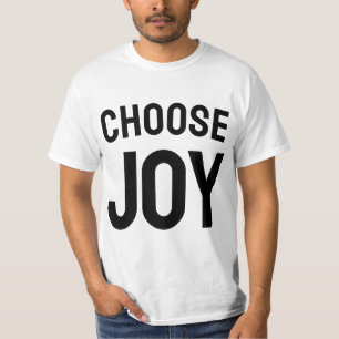 Wähle Freude Inspirierend Zitat über Glück T-Shi T-Shirt
