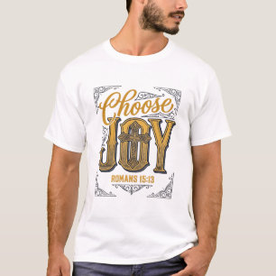 Wähle Freude Römer 15_13 Christlicher Glaube Shirt