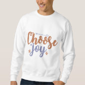 Wähle Freude Sweatshirt (Vorderseite)