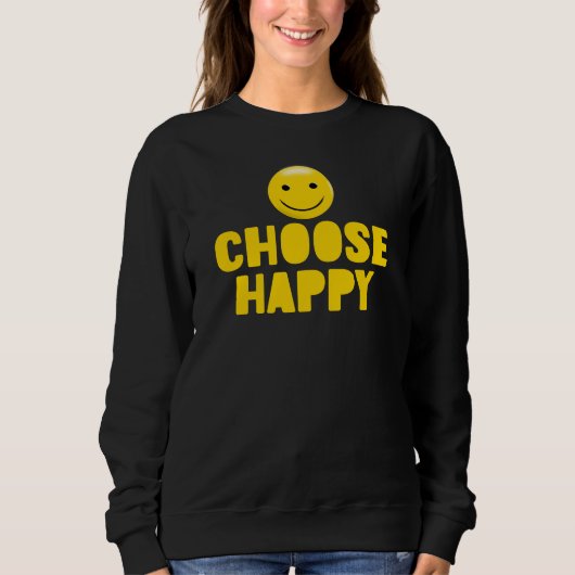 Wähle Glücklich, Inspirierend Sweatshirt (Vorderseite)