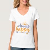 Wähle Glücklich T-Shirt (Vorderseite)