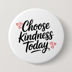 Wähle heute Freundlichkeit  Positiver Spruch Button