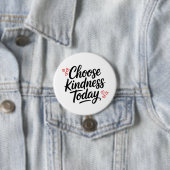 Wähle heute Freundlichkeit Positiver Spruch Button (Beispiel)