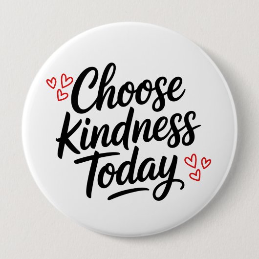 Wähle Heute Freundlichkeit Positives Zitat Button (Vorderseite)