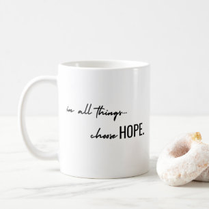 Wähle Hoffnung. in allen Dingen. Moderne Geschenkt Kaffeetasse