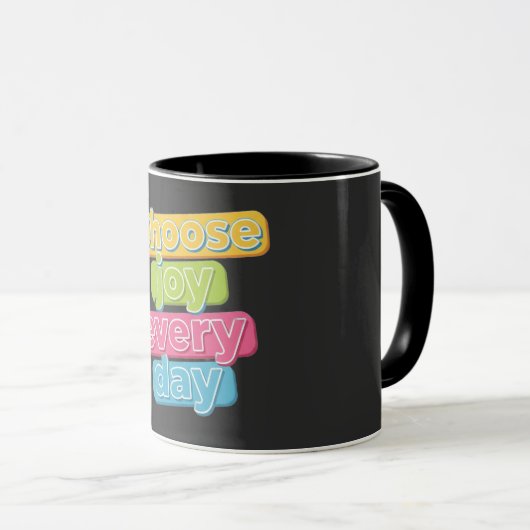 Wähle jeden Tag Freude! Tasse (VorderseiteRechts)