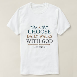 Wähle tägliche Spaziergänge mit Gott Christlicher T-Shirt