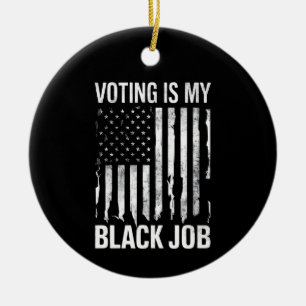 Wählen ist mein schwarzer Job lustige vintage USA- Keramik Ornament