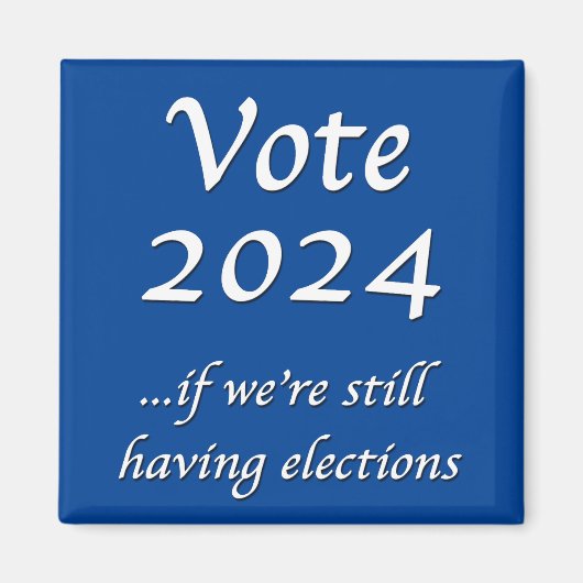 Wählen Sie 2024 wenn wir noch Wahlen Magnet (Vorne)