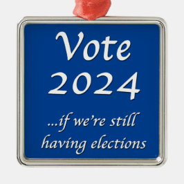 Wählen Sie 2024, wenn wir noch Wahlen Metall oder Ornament Aus Metall