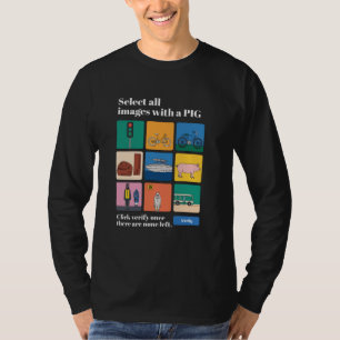 Wählen Sie alle Bilder mit einem PIG-Captcha Fun C T-Shirt
