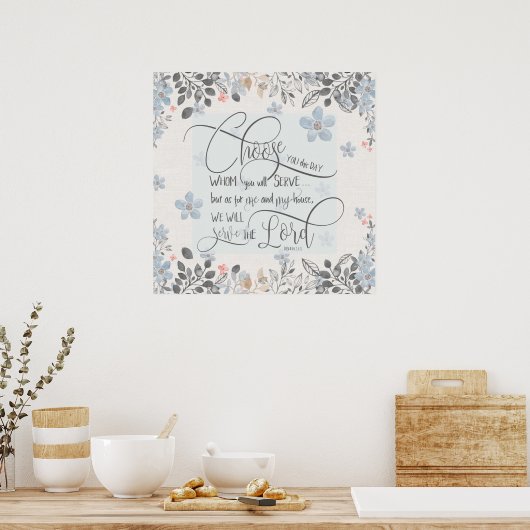 Wählen Sie aus, wem Sie dienen - Joshua 24:15 Poster (Küche)