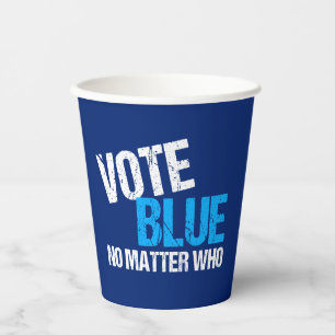 Wählen Sie Blue, egal, wer das demokratische Party Pappbecher