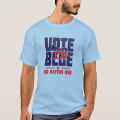 Wählen Sie Blue, egal, wer T - Shirt (Vorderseite)