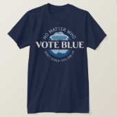 Wählen Sie Blue, egal, wer | T-Shirt (Design vorne)