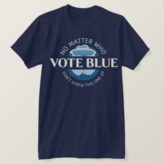 Wählen Sie Blue, egal, wer | T-Shirt (Design vorne)