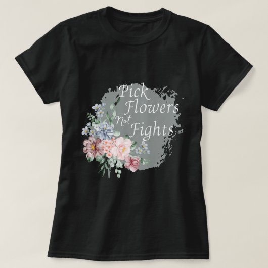 Wählen Sie Blume, nicht kämpfen, Frieden und Posit T-Shirt (Design vorne)