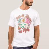 Wählen Sie Blume, nicht kämpfen | Pilze und Blumen T-Shirt (Vorderseite)