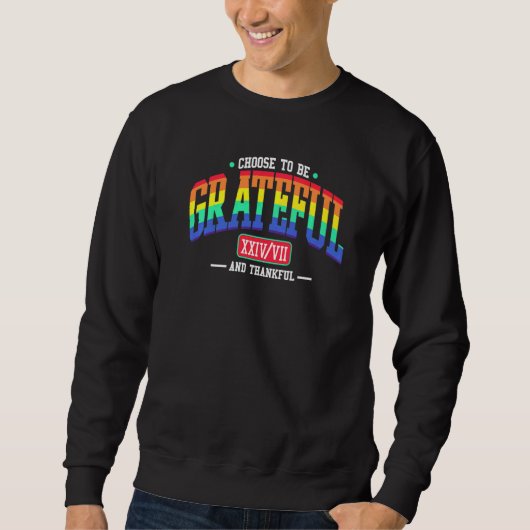 Wählen Sie dankbar zu sein Sweatshirt (Vorderseite)