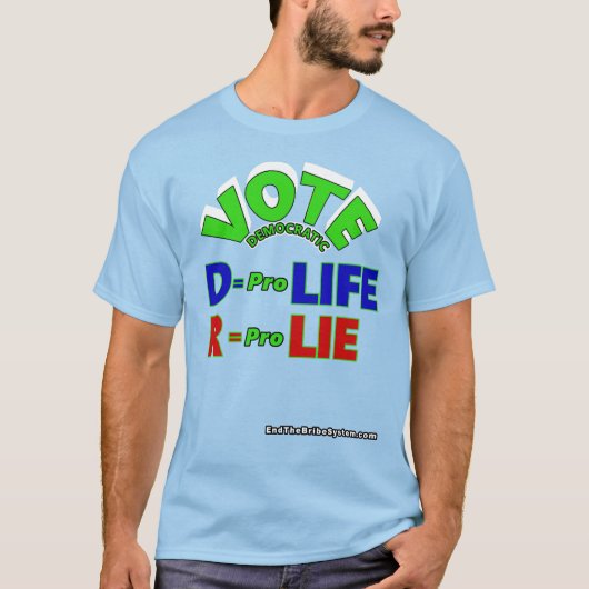 Wählen Sie Demokratische D = Pro Life R = Pro-Lie- T-Shirt (Vorderseite)