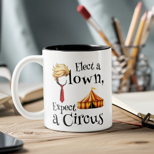 Wählen Sie einen Clown, erwarten Sie ein politisch Zweifarbige Tasse