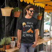 Wählen Sie einen Clown, erwarten Sie eine Zirkuspo T-Shirt