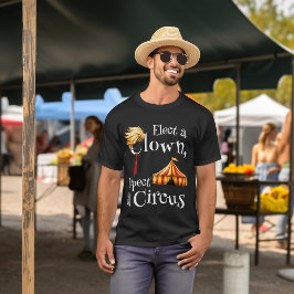 Wählen Sie einen Clown, erwarten Sie eine Zirkuspo T-Shirt