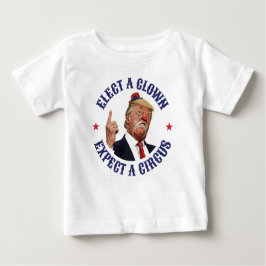 Wählen Sie einen Clown, erwarten Sie einen Zirkus Baby T-shirt