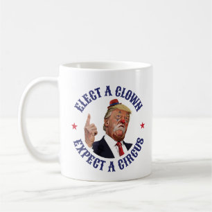 Wählen Sie einen Clown, erwarten Sie einen Zirkus  Kaffeetasse