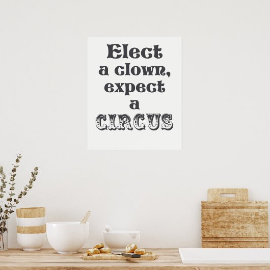 Wählen Sie einen Clown, erwarten Sie einen Zirkus  Poster (Küche)