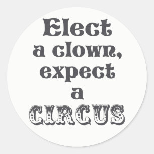 Wählen Sie einen Clown, erwarten Sie einen Zirkus  Runder Aufkleber