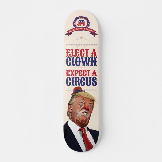 Wählen Sie einen Clown, erwarten Sie einen Zirkus  Skateboard (Vorne)