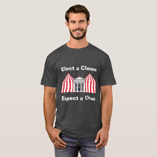 Wählen Sie einen Clown, erwarten Sie einen Zirkus- T-Shirt (Vorne ganz)