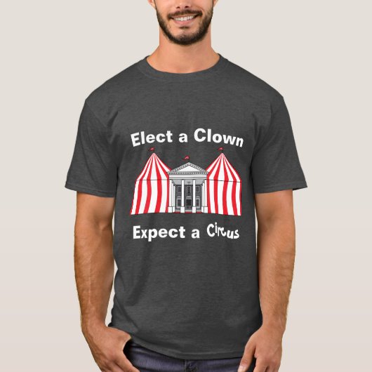 Wählen Sie einen Clown, erwarten Sie einen Zirkus- T-Shirt (Vorderseite)