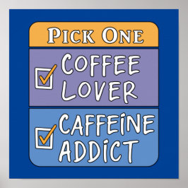 Wählen Sie einen Kaffee oder Koffein Poster