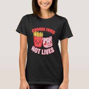 Wählen Sie Fries Not Lives Pig Go Vegan T-Shirt