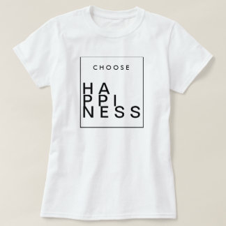 Wählen Sie Glück | Chic Inspirational T-Shirt