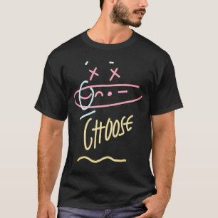 Wählen Sie Glück T-Shirt