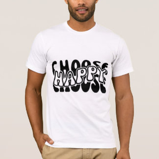 Wählen Sie glücklich T-Shirt
