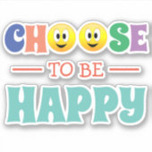 Wählen Sie glücklich zu sein Aufkleber (Vorderseite)