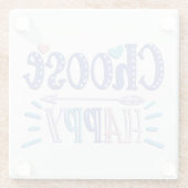 Wählen Sie Happy bleibe positive Entscheidung glüc Glasuntersetzer (Rückseite)