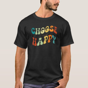 Wählen Sie Happy Smile Face Motivate Inspirier Ha T-Shirt