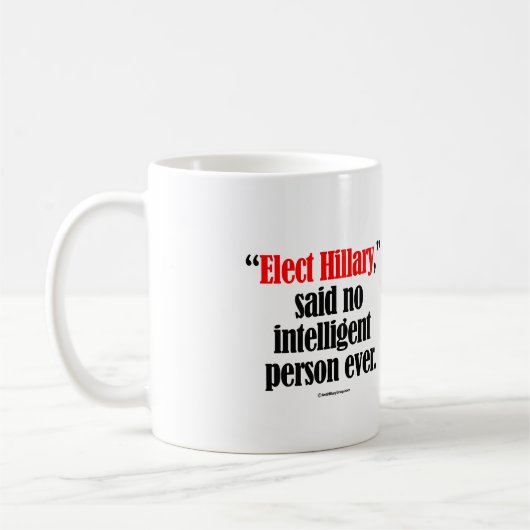 Wählen Sie Hillary sagte keine intelligente Person Kaffeetasse (Links)