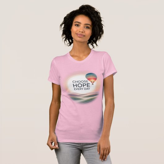 Wählen Sie Hoffnung jeden Tag - Inspiration T-Shirt (Vorne ganz)