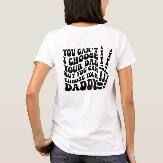Wählen Sie Ihr Daddy Funny Statement Design aus T-Shirt (Rückseite)