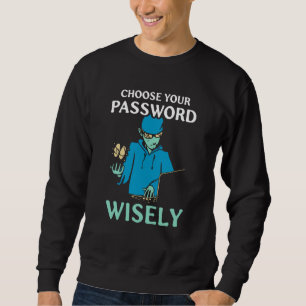 Wählen Sie Ihr Passwort Weitsichtig Hacker Hack Es Sweatshirt