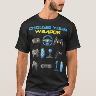 Wählen Sie Ihre Weapon Gaming Funny Nerd Geek Cla T-Shirt