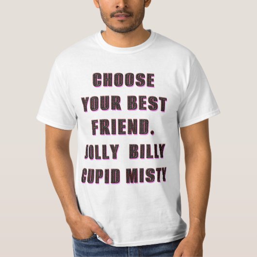 Wählen Sie Ihren Freund.jolly, billig, cupid, mist T-Shirt (Vorderseite)
