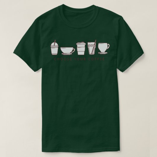 WÄHLEN SIE IHREN KAFFEE AUS T-Shirt (Design vorne)