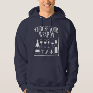 Wählen Sie Ihren Weapon Funny Wine Lover Drinker Hoodie